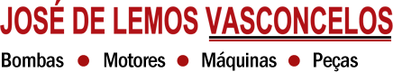 José de Lemos Vasconcelos - Bombas, Motores, Máquinas, Peças